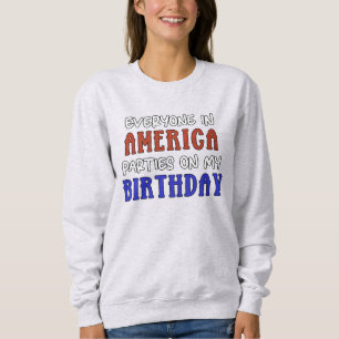 4th of July Birthday Funny Sweatshirt
