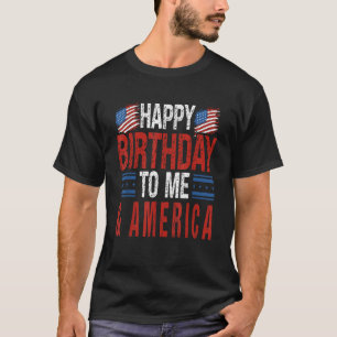 4th of July Birthday Happy Birthday to Me America T-Shirt