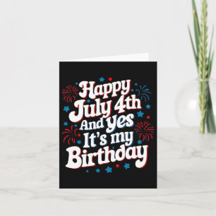 4th Of July Birthday Happy July 4th And Yes It's M Card
