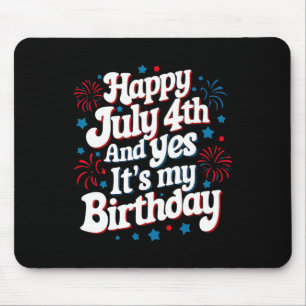 4th Of July Birthday Happy July 4th And Yes It's M Mouse Mat
