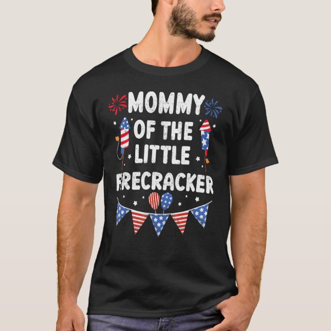 4th of July Birthday Mom Mommy Of The Little Firec T-Shirt (Front)