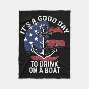 4th Of July Boating Shirt It's A Good Day To Drink Fleece Blanket