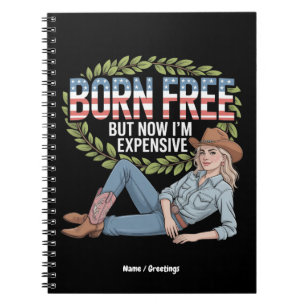 4th Of July "Born Free But Now Im Expensive" Funny Notebook