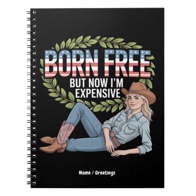 4th Of July "Born Free But Now Im Expensive" Funny Notebook (Front)