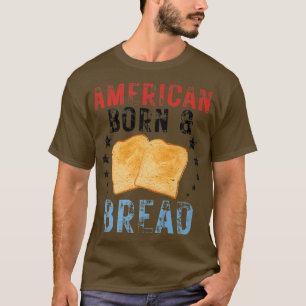 4th Of July Bread Baking I Love Bread American Bor T-Shirt