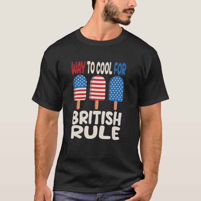 4th Of July British Rule Popsicle Patriotic Ice Cr T-Shirt (Front)
