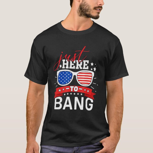 4th Of July Chicken Beer Just Here To Bang USA Fla T-Shirt (Front)