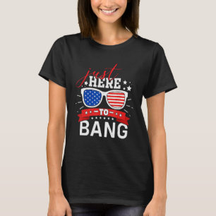 4th Of July Chicken Beer Just Here To Bang USA Fla T-Shirt