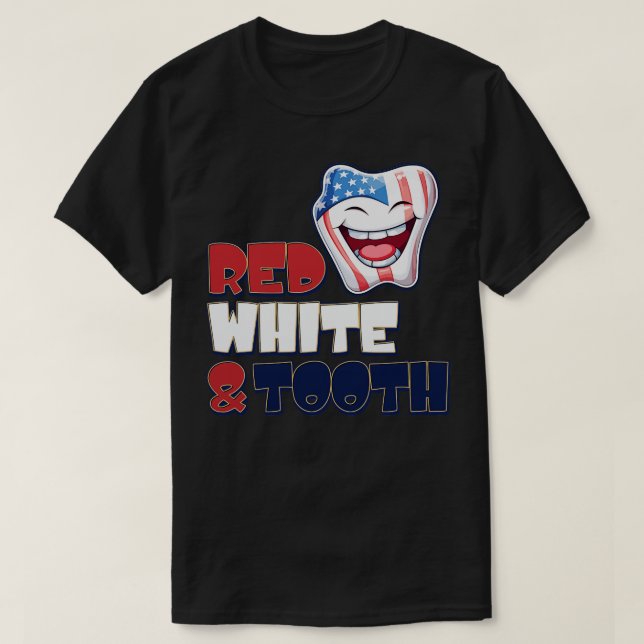 4th of July Dentist Red White Tooth T-Shirt (Design Front)