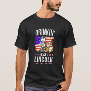 4th Of July Drinking Like Lincoln Abraham Usa Flag T-Shirt