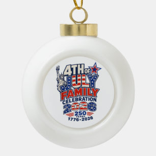 4th of July Family Celebration 2026 250 Years 1776 Ceramic Ball Christmas Ornament