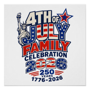 4th of July Family Celebration 2026 250 Years 1776 Poster