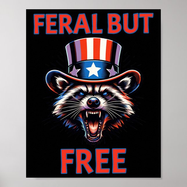 4th Of July Feral But Free Patriotic Racoon Funny Poster (Front)