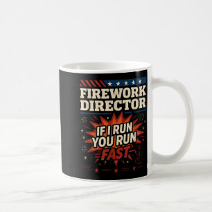 4th of July Firework Director Funny If Run Run Coffee Mug