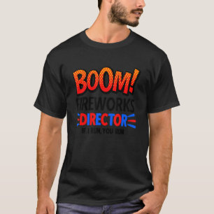 4th Of July Fireworks Director Boom Squad Pyro Hus T-Shirt