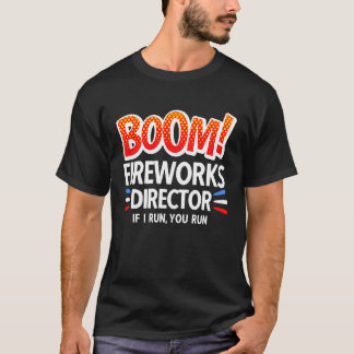 4th of July Fireworks Director Boom Squad Pyro Hus T-Shirt