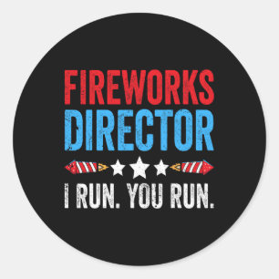 4th Of July Fireworks Director I Run You Run 1 Classic Round Sticker