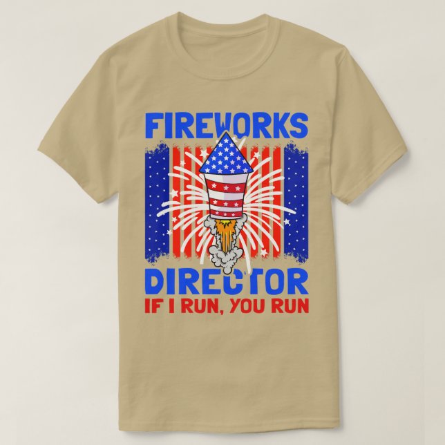 4th Of July Fireworks Director I Run You Run (1) T-Shirt (Design Front)