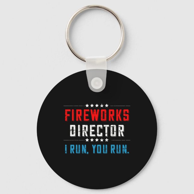 4th Of July Fireworks Director I Run You Run  Key Ring (Front)