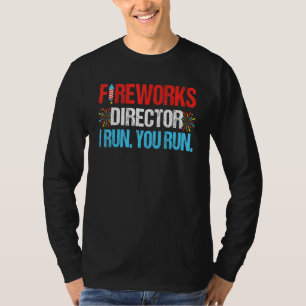 4th Of July Fireworks Director I Run You Run Party T-Shirt