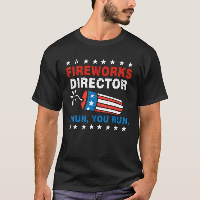 4th Of July Fireworks Director I Run You Run T-Shirt (Front)