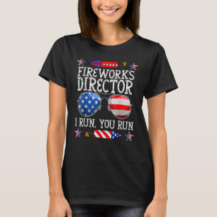 4th Of July Fireworks Director I Run You Run Techn T-Shirt