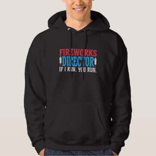 4th Of July Fireworks Director If I Run You Run Hoodie