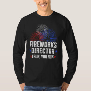 4th Of July Fireworks Director If I Run You Run T-Shirt