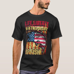 4th Of July Fishing Life Liberty The Pursuit Of Fi T-Shirt