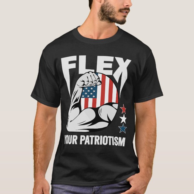 4th of July Flex Your Patriotism  Gym Workout USA  T-Shirt (Front)