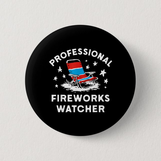 4th Of July Funny Professional Fireworks Watcher 6 Cm Round Badge (Front)