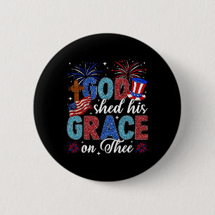 4th Of July God Shed His Grace On Thee 4th Of July 6 Cm Round Badge