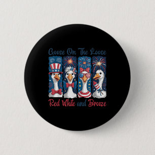 4th Of July Goose On The Loose Red White And Booze 6 Cm Round Badge