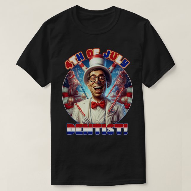 4th of July Happy Dentist T-Shirt (Design Front)