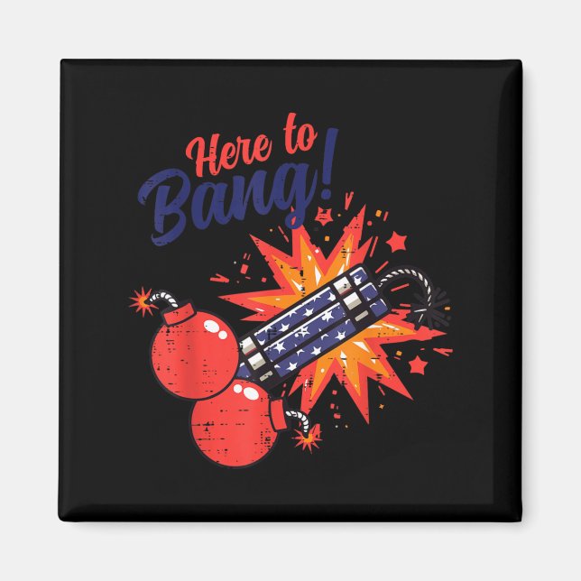 4th of July Here to Bang Firecracker Funny Humour Magnet (Front)