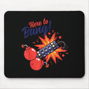 4th of July Here to Bang Firecracker Funny Humour Mouse Mat