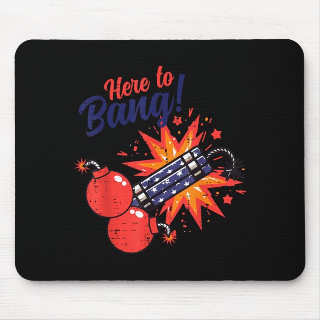 4th of July Here to Bang Firecracker Funny Humour Mouse Mat (Front)