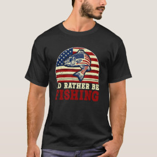 4th of July I d Rather Be Fishing 5 T-Shirt