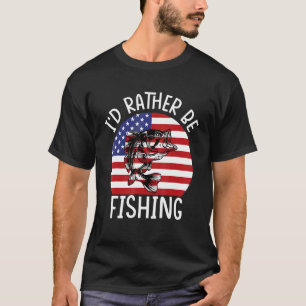 4th of July I d Rather Be Fishing 6 T-Shirt