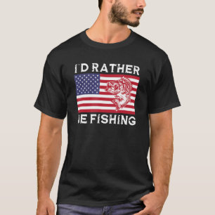 4th of July I d Rather Be Fishing T-Shirt