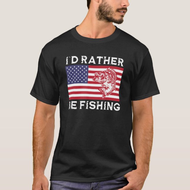 4th of July I d Rather Be Fishing T-Shirt (Front)