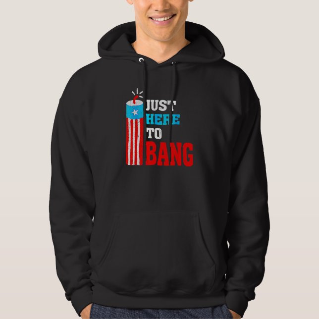 4th Of July Just Here To Bang American Flag Firewo Hoodie (Front)