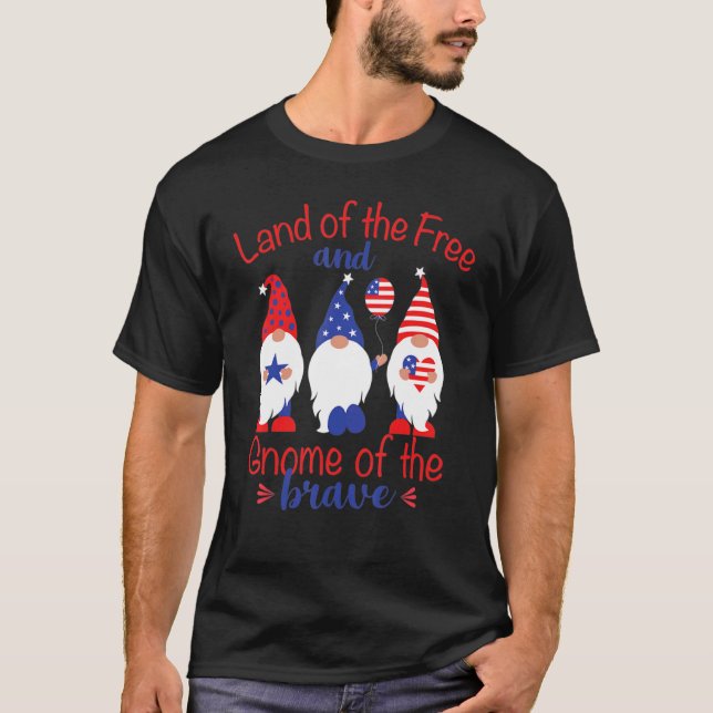 4th Of July  Land Of The Free And Gnome Of The Bra T-Shirt (Front)