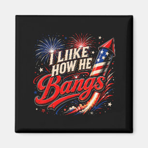 4th Of July Like How He Bangs Couple Matching Magnet