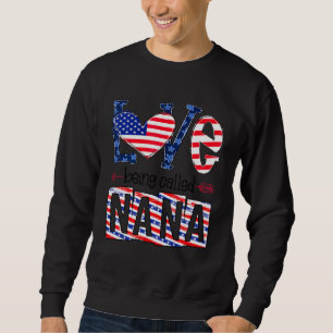 4th Of July Love Being Called Nana American Flag Q Sweatshirt