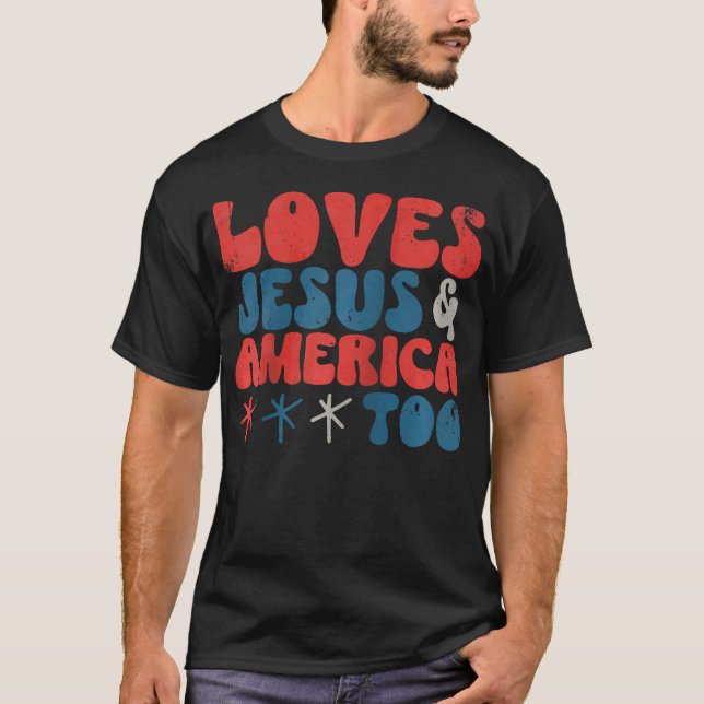 4Th Of July Loves Jesus Christian And  America Too T-Shirt (Front)