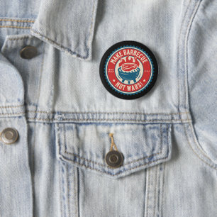 4th of July - Make Barbecue, Not Wars! 6 Cm Round Badge