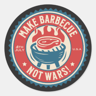 4th of July - Make Barbecue, Not Wars!  Classic Round Sticker