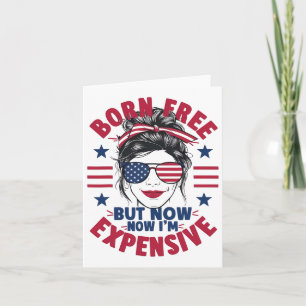 4th Of July Messy Bun Woman Born Free But Now I'm Card