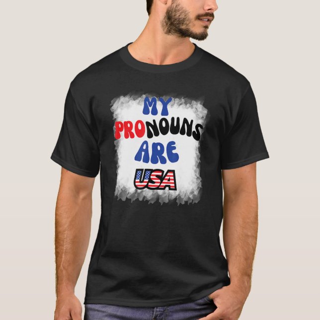4th of July My Pronouns Are USA Flag for Men Women T-Shirt (Front)